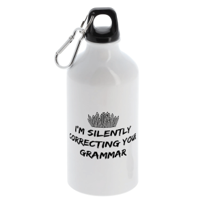 Vattenflaska: I’m silently correcting your grammar!